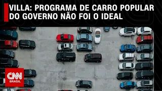 Villa: Programa de carro popular do governo não foi o ideal | CNN NOVO DIA