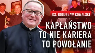 Ks. Bogusław Kowalski: Kapłaństwo to nie kariera to powołanie | PODCAST