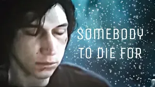 REYLO || SOMEBODY TO DIE FOR (+tros)