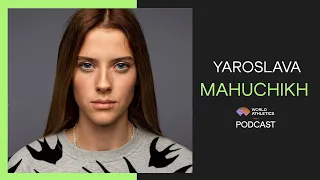 Yaroslava Mahuchikh | World Athletics Podcast