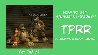 How to get "Cinematic Sparky" in TPRR (Sparky's 6 Parts Tutorial) | faz 87