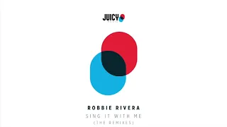 Robbie Rivera -Sing it with me remix