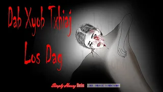 Dab Xyob Txhiaj Los Dag | Hmong Scary Story 5/20/24