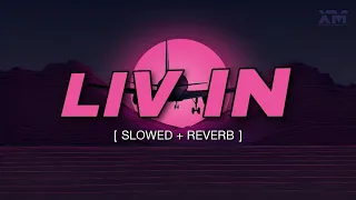 LIV IN [ SLOWED + REVERB ] | PREM DHILLON | SIDHU MOOSE WALA |RESSO VIRAL SONG | LOFI | XPERT MELODY