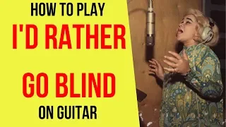 How to Play I'd Rather Go Blind on Guitar