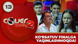 Cover Kids 2-Mavsum 13-son KO'RSATUV FINALGA YAQINLASHMOQDA! (16.07.2023)