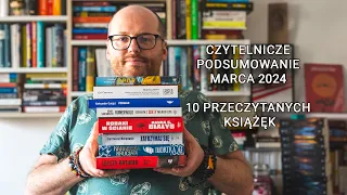 Czytelnicze podsumowanie marca 2024. 10 przeczytanych książek 📚