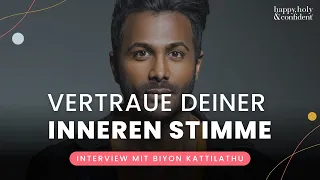 Lass dich von deiner inneren Stimme führen – Interview Special mit Biyon Kattilathu