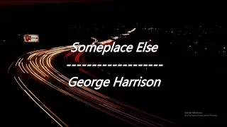 George Harrison - Someplace Else (Lyrics)