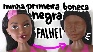 TRANSFORMANDO MINHA PRIMEIRA BONECA NEGRA - FALHEI!