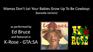 [karaoke] Ed Bruce - Mamas Don't Let Your Babies Grow Up To Be Cowboys [K-Rose - GTA:SA]
