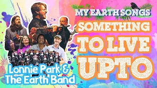 Something To Live Up To | My Earth Songs | Lonnie Park and the Earth Band | Songs for Chilldren