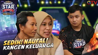 SEDIH! NAUFAL KEDATANGAN KELUARGANYA | ESPORTS STAR INDONESIA S3 GTV 2022