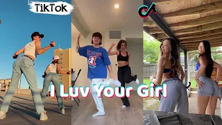 I Luv Your Girl ~ New TikTok Dance Compilation