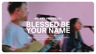 Blessed Be Your Name (Megan Nicholas and Dan Nightingale) | We Are Emmanuel