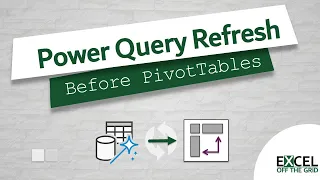 Make Power Query refresh before PivotTables | Reduce refresh to one click |  Excel Off The Grid