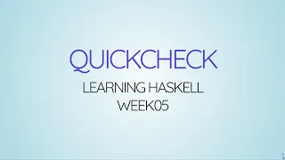 Learning Haskell Week05 - QuickCheck