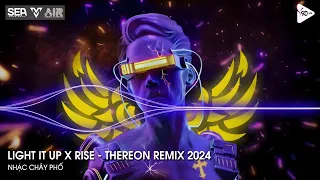 NONSTOP VINAHOUSE 2024 - LIGHT IT UP x RISE (THEREON REMIX) - NHẠC BÁO THỦ REMIX HOT TIK TOK 2024