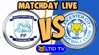 Preston NE 0-3 Leicester City | Matchday Live Watchalong