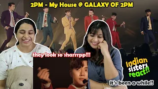 2PM - My House @ GALAXY OF 2PM | Indian Sisters React | They look so SHARP! #2PM #MyHouse #투피엠