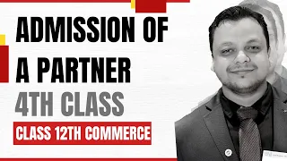 Admission of a Partner 4th Class  Accounts  | Class 12th commerce | Lilha education centre