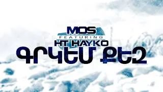 Mos feat  HT Hayko   Grkem Qez