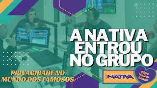 PRIVACIDADE NO MUNDO DOS FAMOSOS | A NATIVA ENTROU NO GRUPO