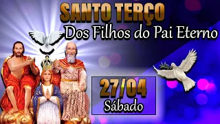 🔴Santo Terço dos Filhos do Pai Eterno | 27 de Abril (27/04/24) Sábado Oração da Manhã | Terço Hoje