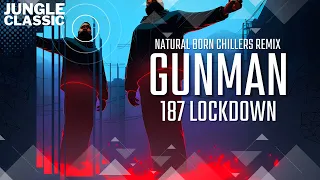 Gunman - 187 Lockdown NATURAL BORN CHILLERS OFFICIAL REMIX