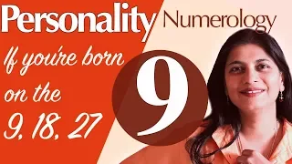 Numerology the number 9 personality (if you're born on the 9, the 18, or the 27)