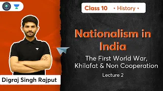 Class 10: The First World War, Khilafat & Non-Cooperation | L-2 | History | Digraj Sir