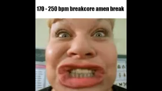 do you speak 170-250 bpm breakcore amen break