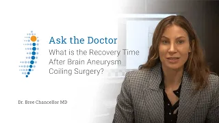 What is the Recovery Time After Brain Aneurysm Surgery? - Dr. Bree Chancellor