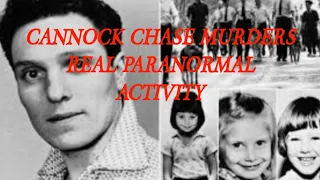 THE CANNOCK CHASE MURDERS. INSANE PARANORMAL ACTIVITY.