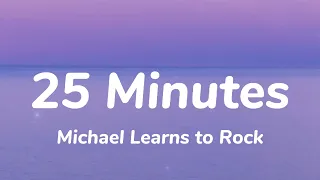 Michael Learns to Rock - 25 Minutes (Lyrics)
