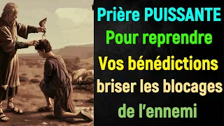 Prière PUISSANTE Pour Récupérer Vos bénédictions et brisé les blocages que l'ennemi a placé sur vous