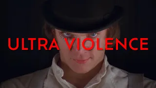 ULTRA VIOLENCE // A Clockwork Orange