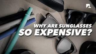 Why Are Sunglasses So Expensive?