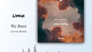 Avicii - WE BURN (Livvux Remix) feat. Jozzy & Sandro Cavazza