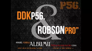 DDK P56. & ROBSON PRO - MOŻNA SIĘ OSZUKAĆ BIT.CZAHA (SINGIEL NADCHODZĄCEGO ALBUMU 2015)