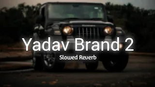 Yadav Brand 2 | Slowed+reverb | Tere sher m ruka baje rao sahab ka || #slowed #trending #elvishyadav