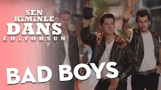 Sen Kiminle Dans Ediyorsun - Bad Boys