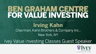 2005 Ivey Value Investing Classes Guest Speaker: Irving Kahn