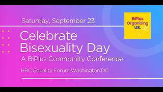 Celebrate Bisexuality Day: A BiPlus Community Conference | September 23, 2023 | HRC, Washington DC