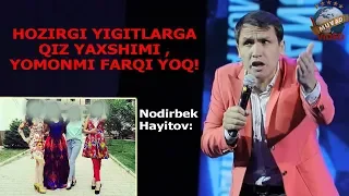 Nodirbek Hayitov - Hozirgi yigitlarga qiz yomonmi farqi yo`q!
