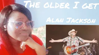 so moving |Alan Jackson _ The Older I Get  / REACTION
