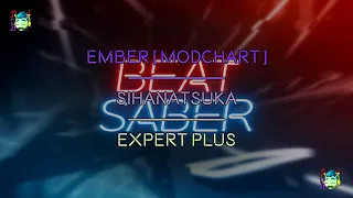 Beatsaber - Mixed Reality - Ember {Modchart} | SIHanatsuka - Expert Plus