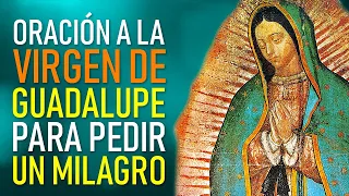 ORACIÓN A LA VIRGEN DE GUADALUPE PARA PEDIR UN MILAGRO