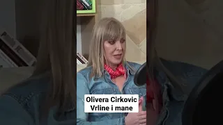 Olivera Ćirković o vrlinama i manama