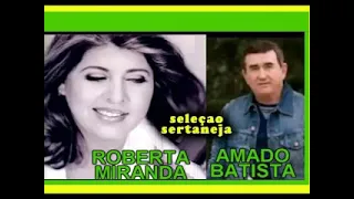 AMADO BATISTA   ROBERTA MIRANDA AMORES SERTANEJOS 🎤 SAUDADES E SELEÇÕES